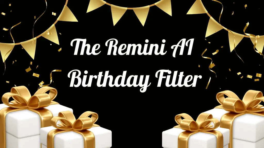 Remini AI Birthday Filter